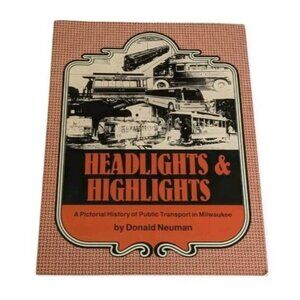 Signed Headlights & Highlights 1982 Donald Neuman Public Transport Milwaukee Vtg
